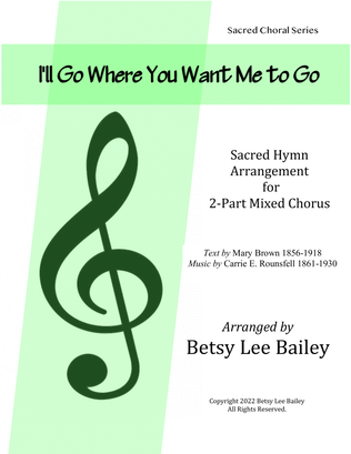 Book cover for I'll Go Where You Want Me to Go - 2-Part Mixed Chorus, Piano, C instrument