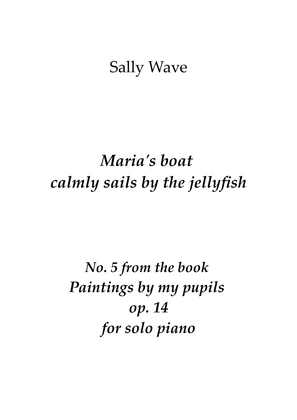 Maria's boat calmly sails by the jellyfish Op. 14 No. 5 from the book Paintings by my pupils