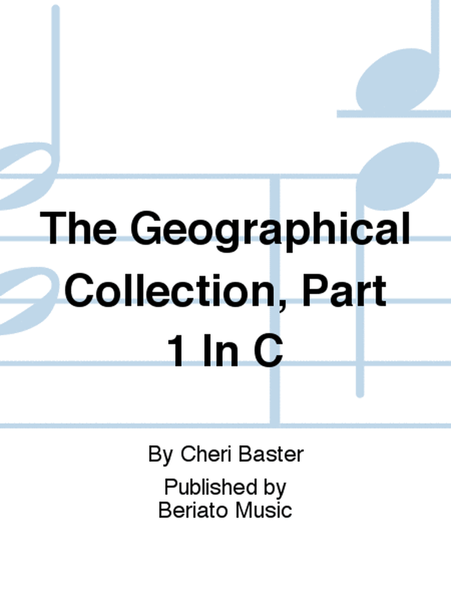 The Geographical Collection, Part 1 In C