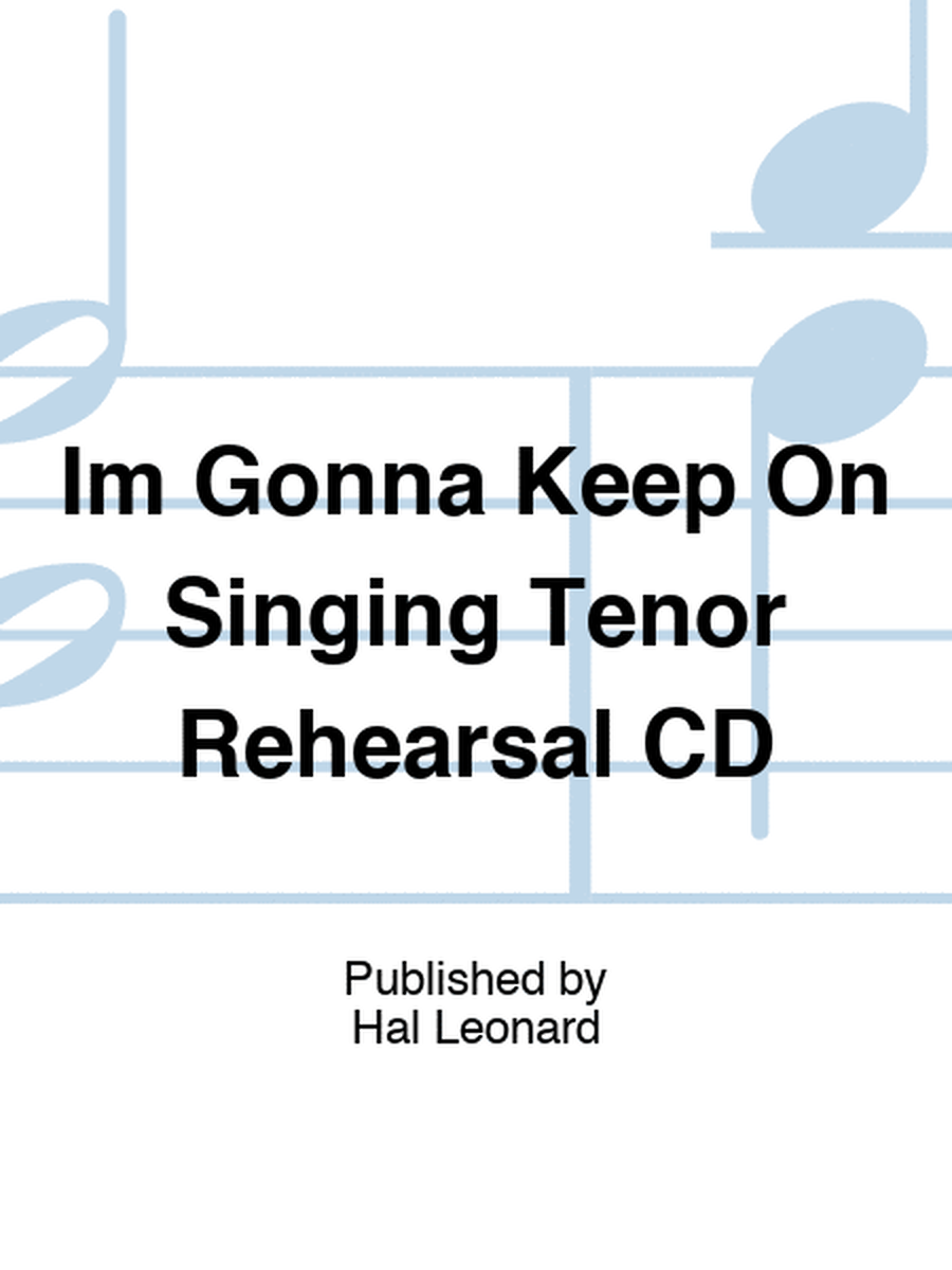 Im Gonna Keep On Singing Tenor Rehearsal CD