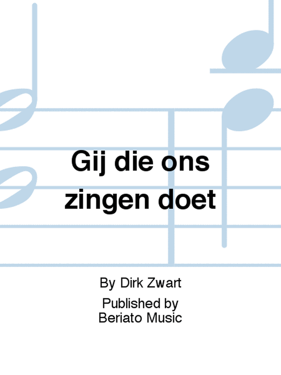 Gij die ons zingen doet