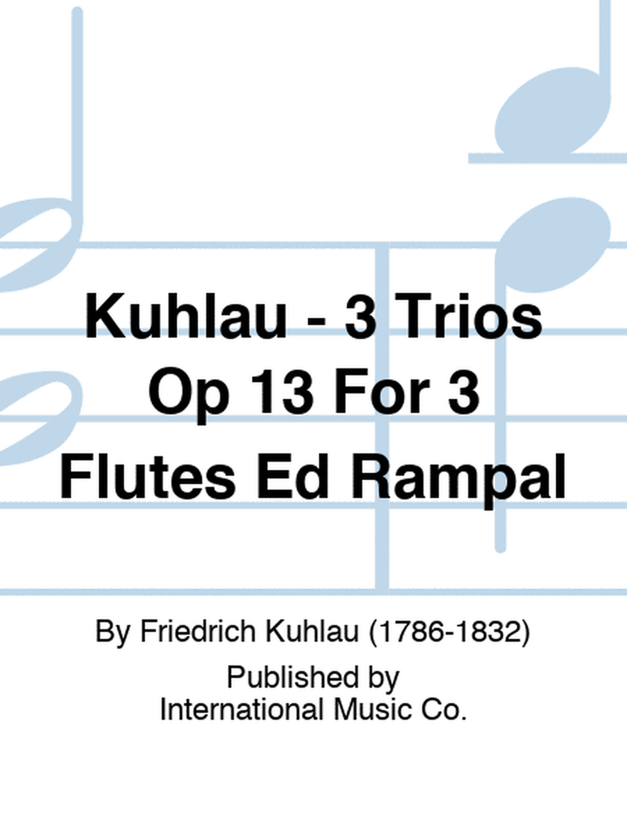 Kuhlau - 3 Trios Op 13 For 3 Flutes Ed Rampal