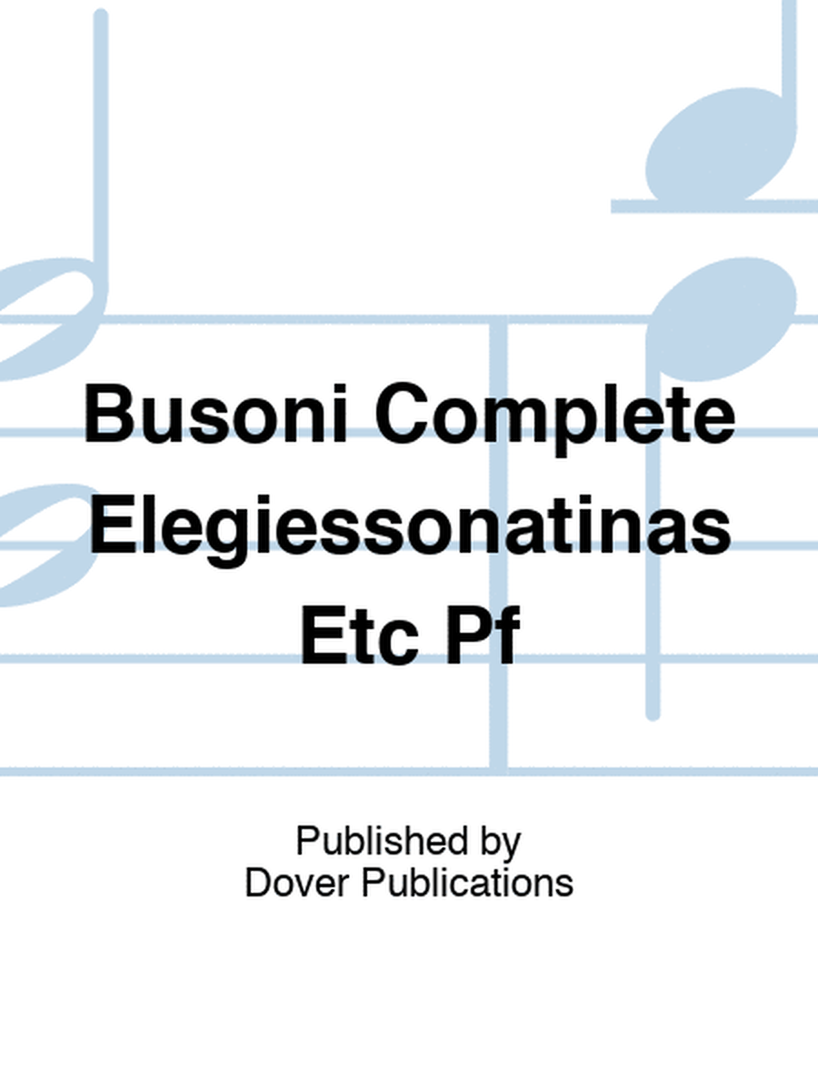 Busoni Complete Elegiessonatinas Etc Pf