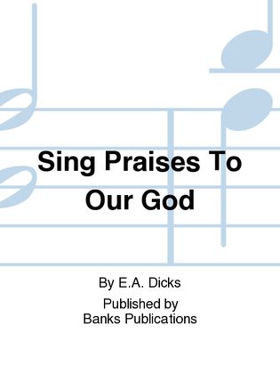 Sing Praises To Our God