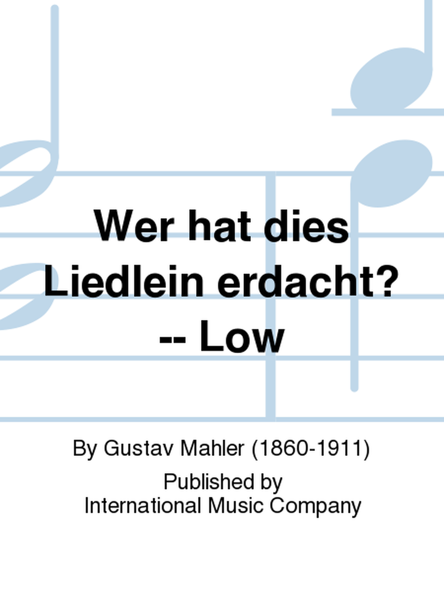 Wer Hat Dies Liedlein Erdacht? (G. & E.) - Low