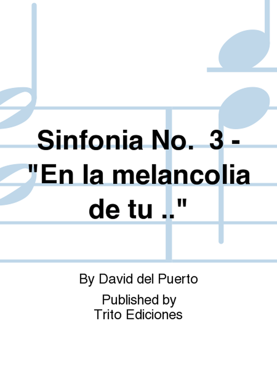 Sinfonia No. 3 - "En la melancolia de tu .."