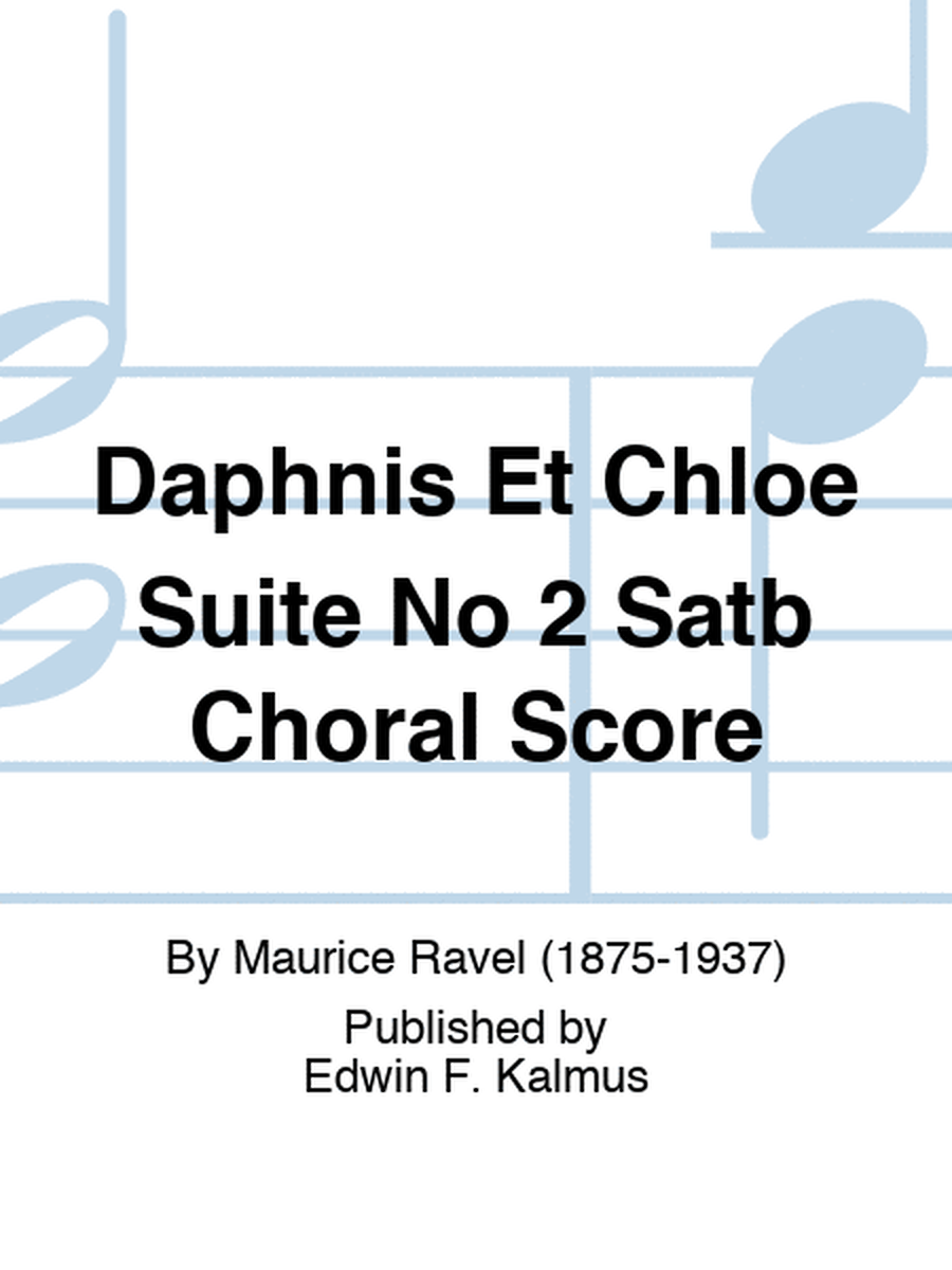 Daphnis Et Chloe Suite No 2 Satb Choral Score