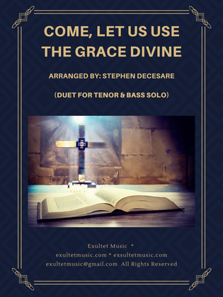 Book cover for Come, Let Us Use The Grace Divine (Duet for Tenor and Bass solo)