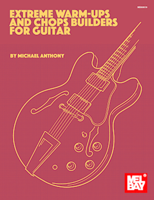 Extreme Warm-Ups and Chops Builders for Guitar