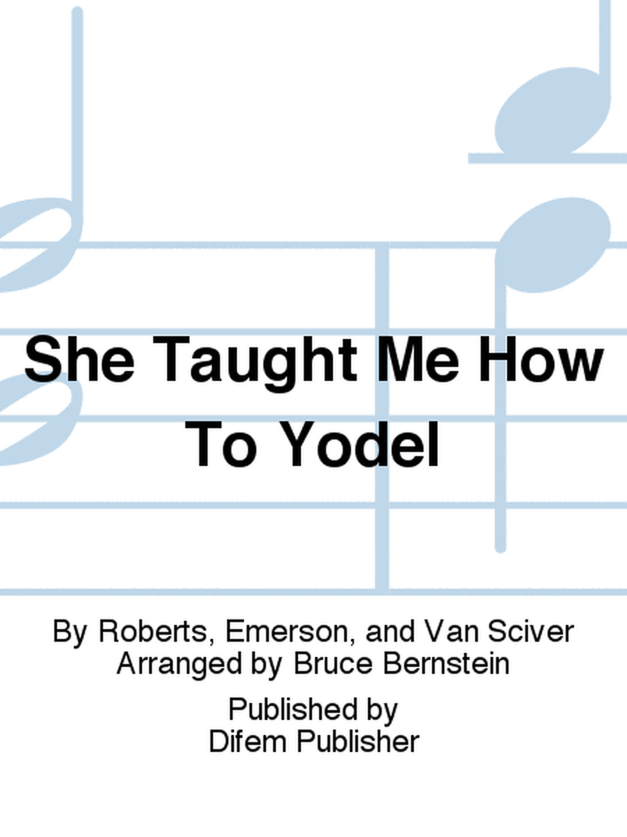 She Taught Me How To Yodel