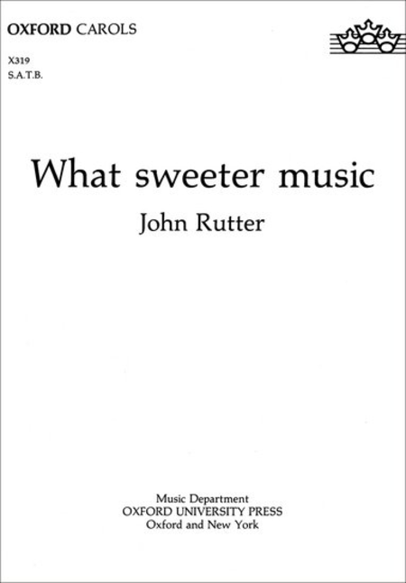 John Rutter: What Sweeter Music