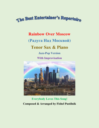 "Rainbow Over Moscow" ("Радуга Над Москвой") for Tenor Sax and Piano (With Improvisation)-Video