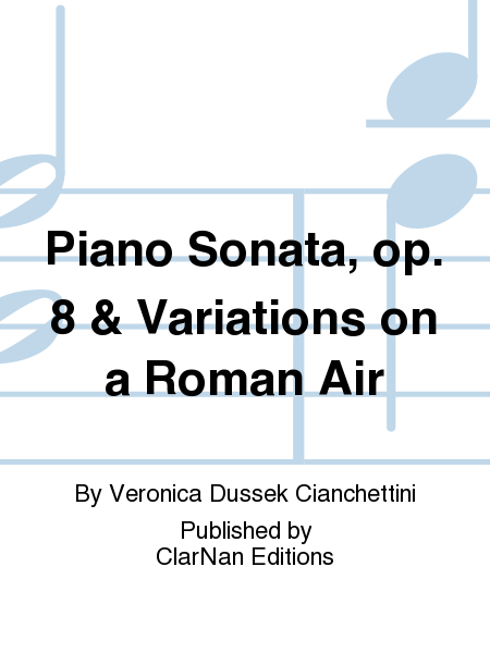 Piano Sonata, op. 8 and Variations on a Roman Air