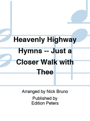 Book cover for Heavenly Highway Hymns -- Just a Closer Walk with Thee