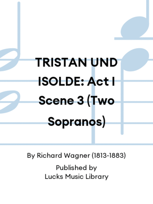 Book cover for TRISTAN UND ISOLDE: Act I Scene 3 (Two Sopranos)