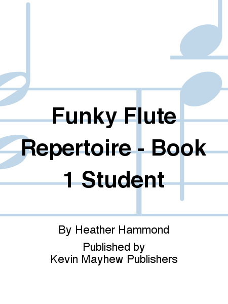 Funky Flute Repertoire - Book 1 Student