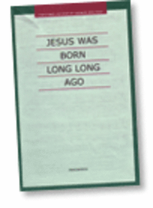 Book cover for Jesus Was Born Long Long Ago (Wind Through the Olive Trees) - SATB