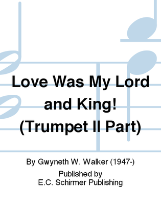 Book cover for Love Was My Lord and King (Trumpet II Part)