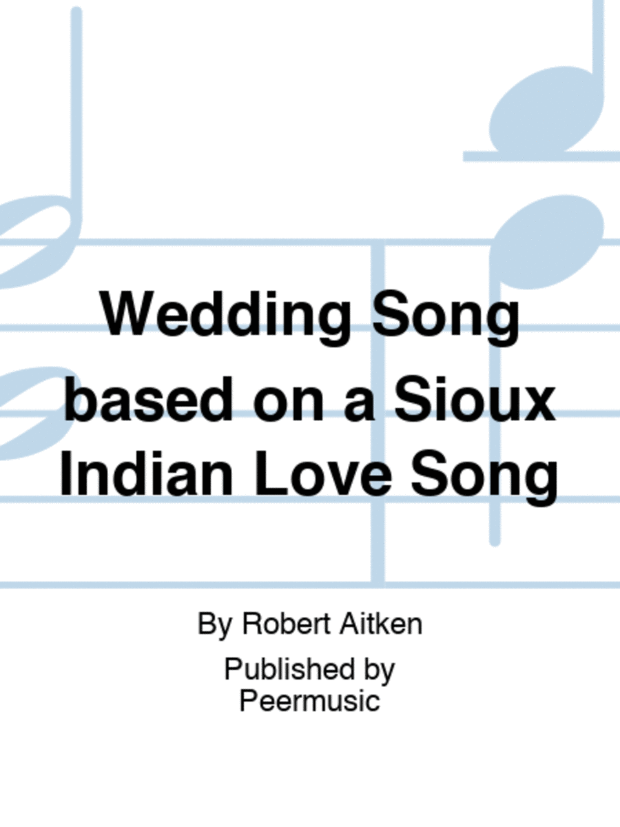 Wedding Song based on a Sioux Indian Love Song