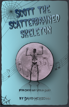 Scott the Scatterbrained Skeleton, Spooky Halloween Duet for Oboe and Violin