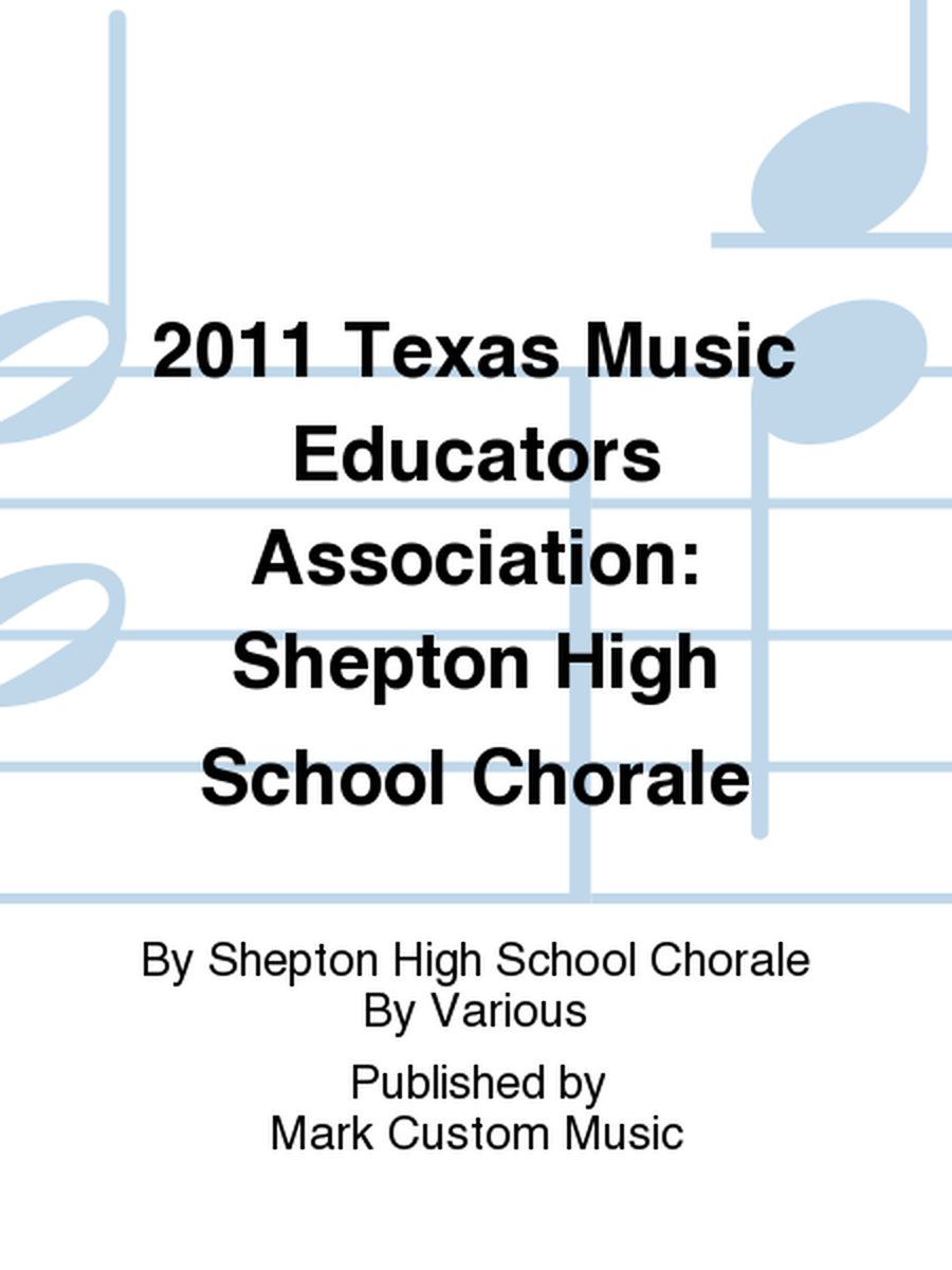 2011 Texas Music Educators Association: Shepton High School Chorale