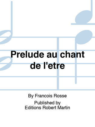 Prelude au chant de l'etre