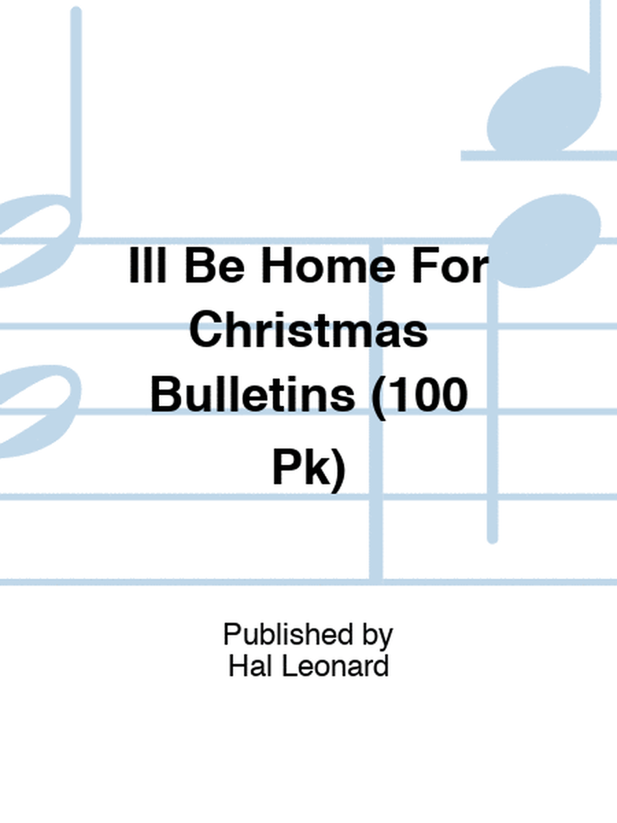 Ill Be Home For Christmas Bulletins (100 Pk)