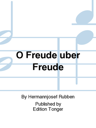 O Freude uber Freude