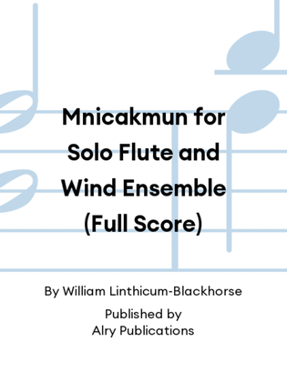 Book cover for Mnicakmun for Solo Flute and Wind Ensemble (Full Score)