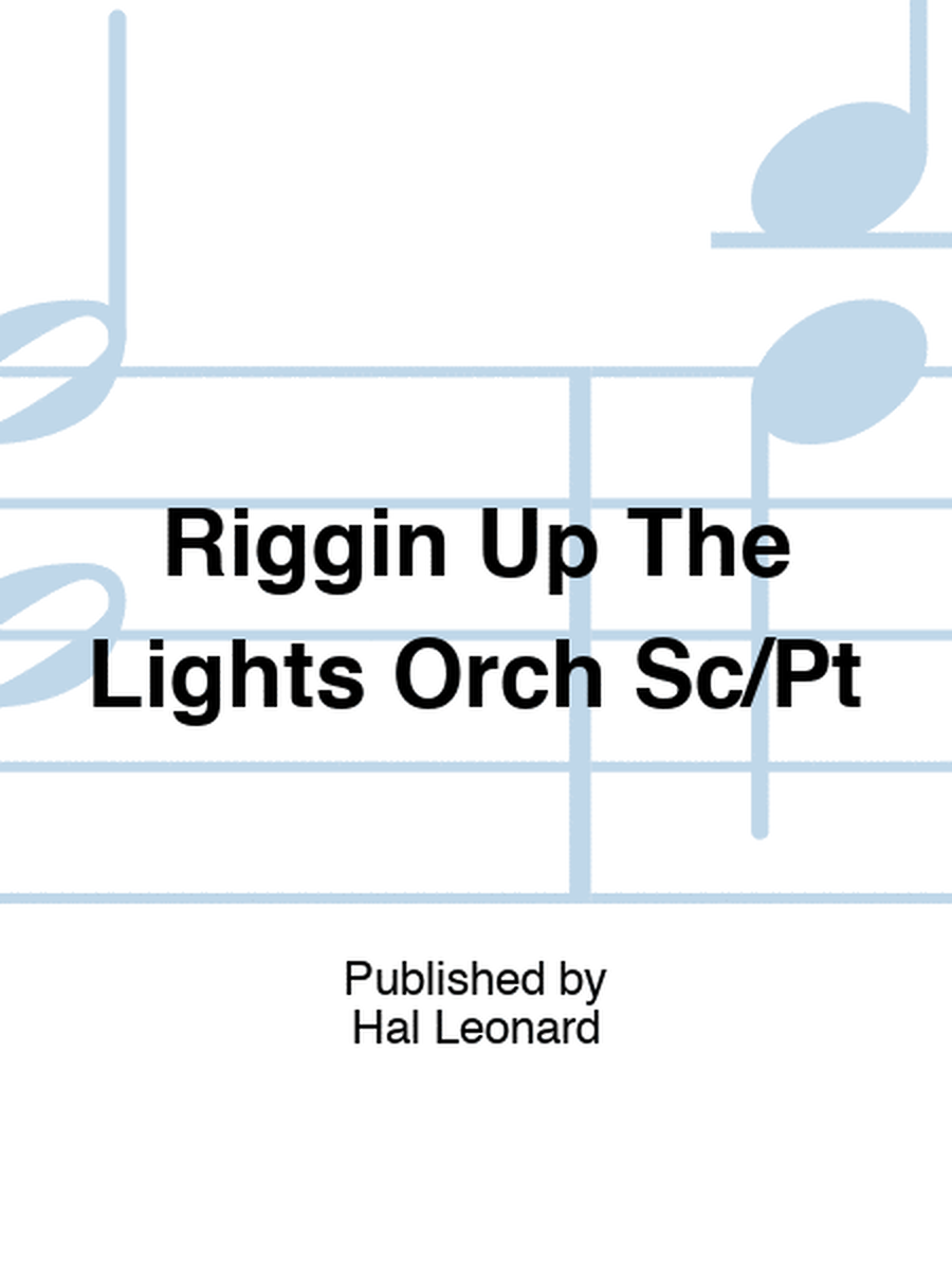 Riggin Up The Lights Orch Sc/Pt