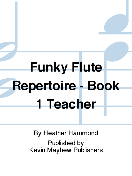 Funky Flute Repertoire - Book 1 Teacher