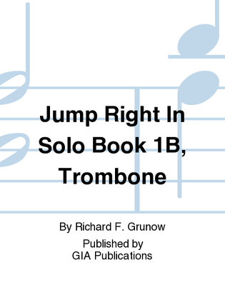 Book cover for Jump Right In: Solo Book 1B - Trombone