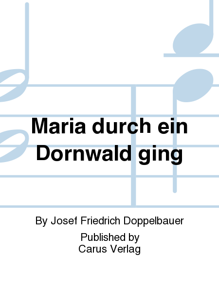 Mary wanders through the thorns (Maria durch ein Dornwald ging)