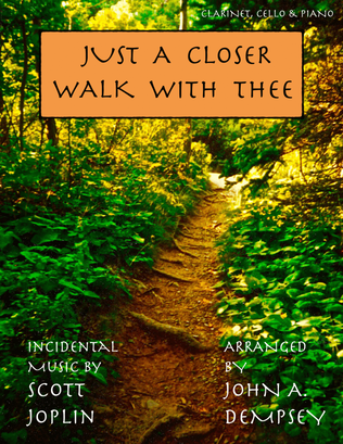 Book cover for Just a Closer Walk with Thee (Trio for Clarinet, Cello and Piano)