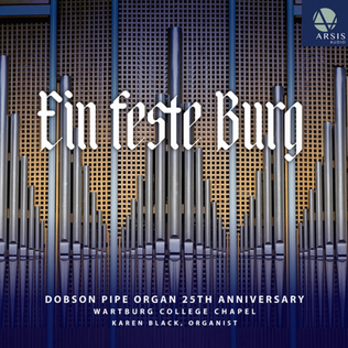 Ein feste Burg: Dobson Pipe Organ 25th Anniversary (CD Recording)