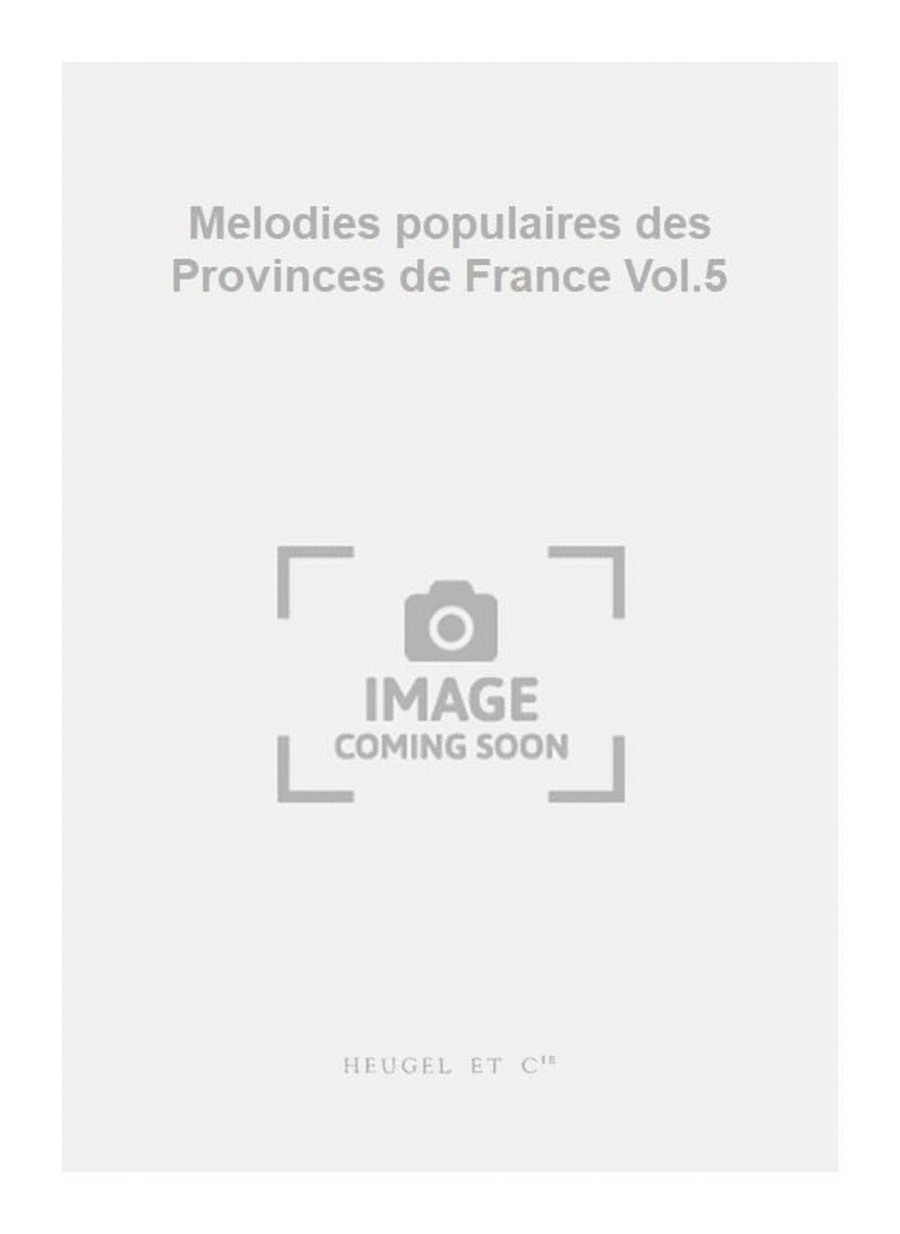 Melodies populaires des Provinces de France Vol.5