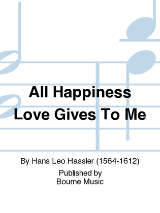 Book cover for All Happiness Love Gives To Me