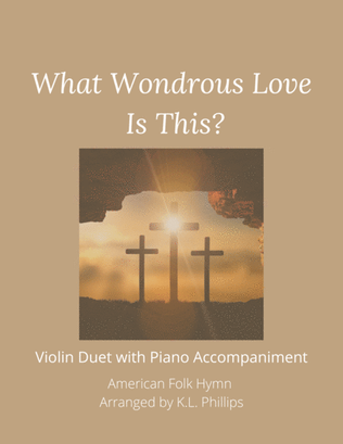 Book cover for What Wondrous Love Is This - Violin Duet with Piano Accompaniment