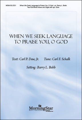 Book cover for When We Seek Language to Praise You, O God (Choral Score)