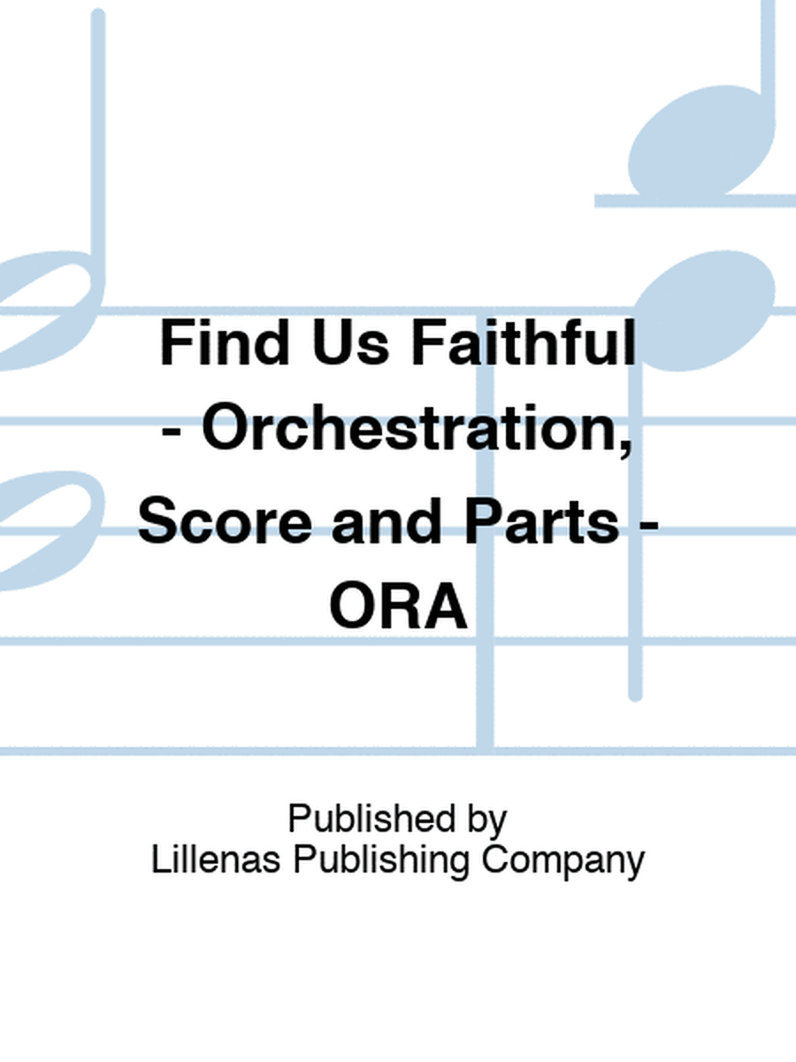 Find Us Faithful - Orchestration, Score and Parts - ORA