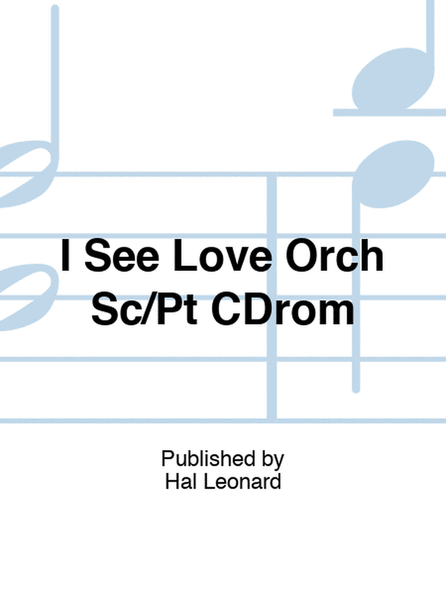 I See Love Orch Sc/Pt CDrom