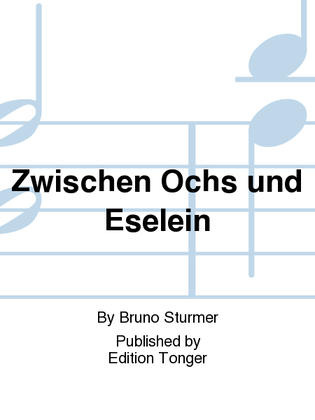 Zwischen Ochs und Eselein