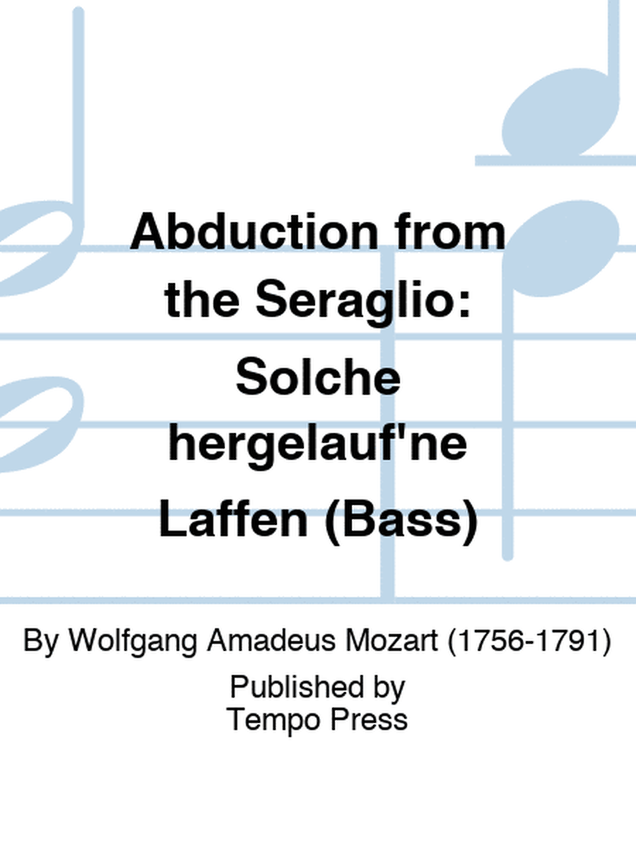 ABDUCTION FROM THE SERAGLIO: Solche hergelauf'ne Laffen (Bass)