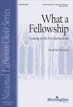 Book cover for What a Fellowship: Leaning on the Everlasting Arms