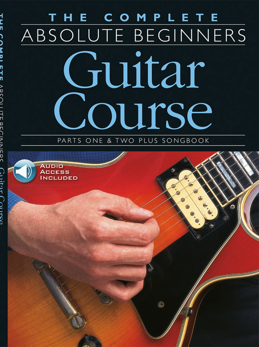 The Complete Absolute Beginners Guitar Course: Book/CD/DVD Pack