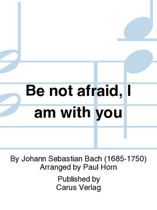 Book cover for Be not afraid, I am with you (Furchte dich nicht, ich bin bei dir)
