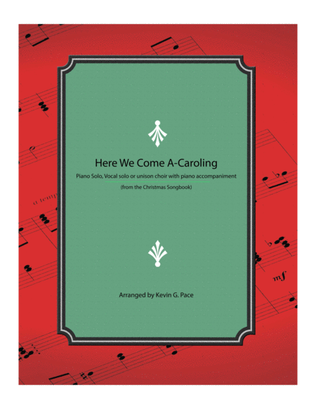 Book cover for Here We Come A-Caroling - Piano solo, vocal solo or unison choir with piano accompaniment