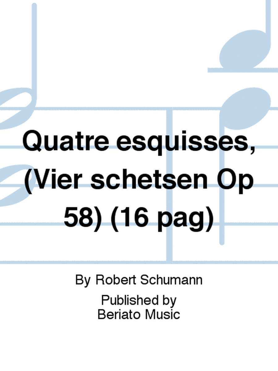 Quatre esquisses, (Vier schetsen Op 58) (16 pag)