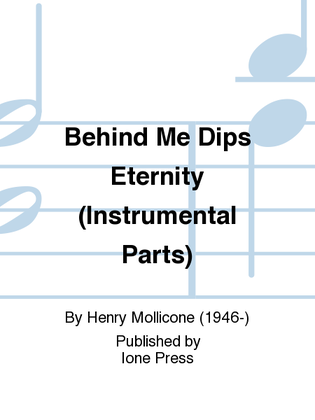 Book cover for Behind Me Dips Eternity (Instrumental Parts)