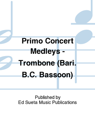 Book cover for Primo Concert Medleys - Trombone (Bari. B.C. Bassoon)